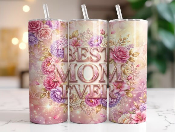 Best Mom Ever Tumbler Wrap: Floral Rose Graphics